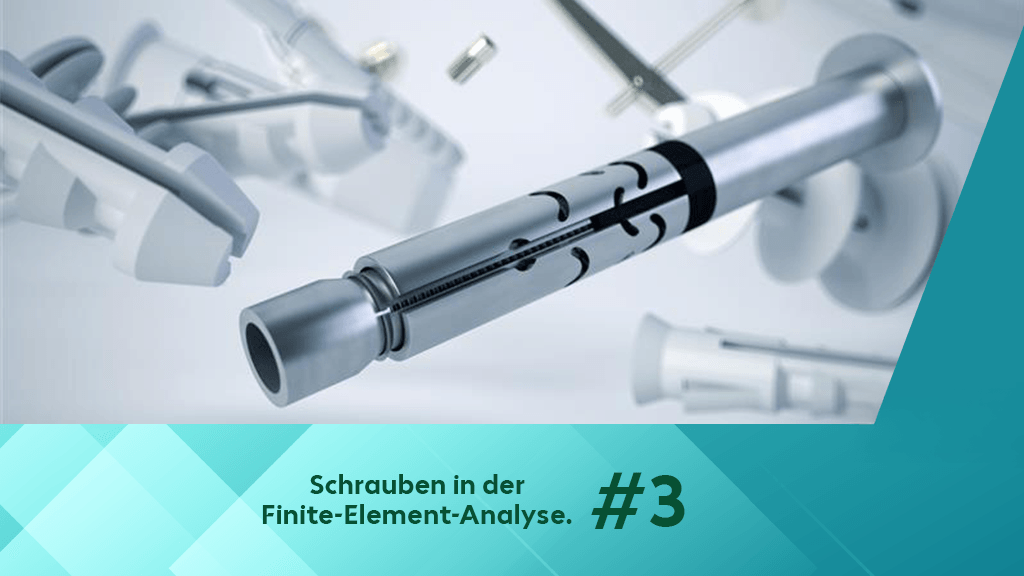 Teil 3: Schrauben in der FEA – Modellierungsstrategien in 3D, 2D und 1D.